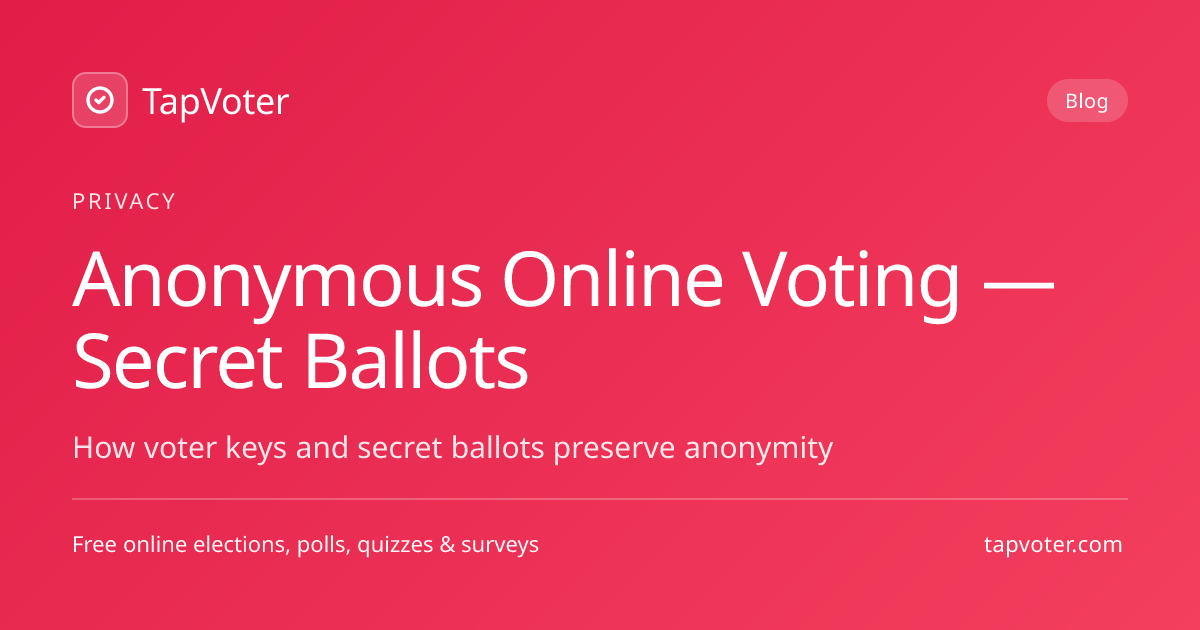 Anonymous Online Voting — How Secret Ballots Work | TapVoter